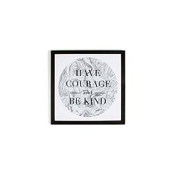 Obraz v rámu Graham & Brown Have Courage, 50 x 50 cm