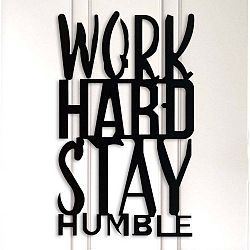 Černá kovová nástěnná dekorace Work Hard Stay Humble